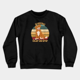 Greatest Toller Dad Crewneck Sweatshirt